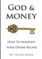 God and Money: How to Manifest Your Divine Riches