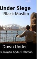 Under Siege: Black Muslim Down Under