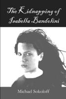 The Kidnapping of Isabella Bandolini