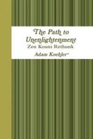 The Path to Unenlightenment - Zen Koans Rethunk