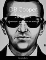 DB Cooper Solved: Decoded Cryptic Communications Sent Telling The Real Story