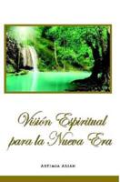 Vision Espiritual Para La Nueva Era