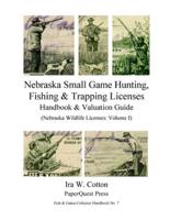 Nebraska Small Game Hunting, Fishing & Trapping Licenses, 1901-2009