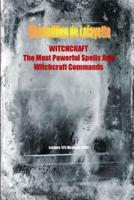 WITCHCRAFT. The Most Powerful Spells and Witchcraft Commands. 4th Edition