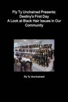 Fly Ty Unchained Presents: Destinys First Day - A Look at Black Hair Issues in Our Community