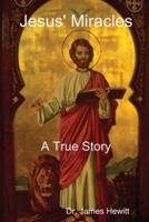 Jesus' Miracles - A True Story