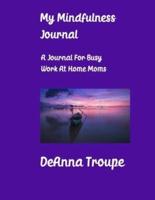 My Mindfulness Journal:A Journal For Busy Work At Home Moms