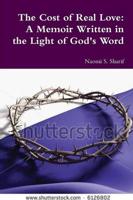 Cost of Real Love: A Memoir Written in the Light of God's Word