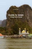 Guide to Islam - A Beginner's Guide