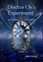 Doctor Ox's Experiment and Other Short Stories