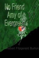 NO FRIEND AMY OF EVERGREEN
