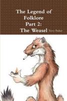 The Legend of Folklore Part 2: The Weasel