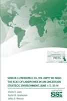 SENIOR CONFERENCE 50, THE ARMY WE NEED: The Role of Landpower in an Uncertain Strategic Environment, June 1-3, 2014