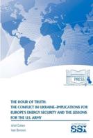 The Hour of Truth: The Conflict in Ukraine-Implications for Europe's Energy Security and The Lessons for The U.S. Army