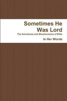 Sometimes He Was Lord - PB
