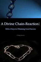 A Divine Chain-Reaction: Biblical Keys to Obtaining Good Success