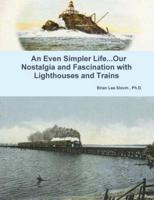 An Even Simpler Life...Our Nostalgia and Fascination with Lighthouses and Trains