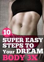 10 Super Easy Steps to Your Dream Body 3X