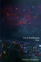 I'm A Gentleman, I Lie