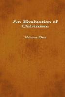 An Evaluation of Calvinism