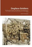 Dogface Soldiers: The Story of B Company, 15th Regiment, 3rd Infantry Division From Fedala to Salzburg: Audie Murphy and His Brothers in Arms