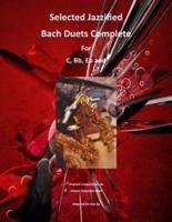 Selected Jazzified Bach Duets Complete for C, Bb, Eb, Alto Sax and Tenor Sax Instruments