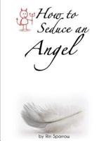 How to Seduce an Angel