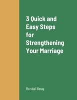 3 Quick and Easy Steps for Strengthening Your Marriage