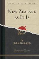 New Zealand as It Is (Classic Reprint)