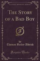 The Story of a Bad Boy (Classic Reprint)