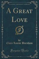 A Great Love (Classic Reprint)