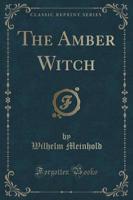 The Amber Witch (Classic Reprint)