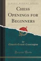 Chess Openings for Beginners (Classic Reprint)