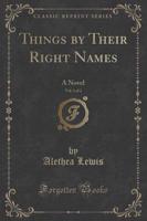 Things by Their Right Names, Vol. 1 of 2