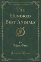 The Hundred Best Animals (Classic Reprint)