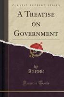 A Treatise on Government (Classic Reprint)