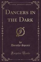 Dancers in the Dark (Classic Reprint)