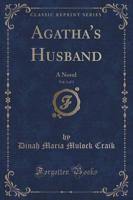 Agatha's Husband, Vol. 1 of 3