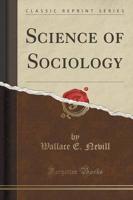 Science of Sociology (Classic Reprint)