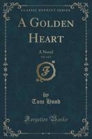 A Golden Heart, Vol. 3 of 3