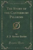 The Story of the Canterbury Pilgrims (Classic Reprint)