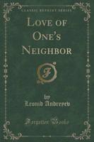 Love of One's Neighbor (Classic Reprint)
