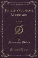 Philip Vaughan's Marriage, Vol. 1 of 2