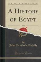 A History of Egypt, Vol. 1 (Classic Reprint)