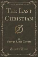 The Last Christian (Classic Reprint)