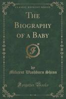 The Biography of a Baby (Classic Reprint)