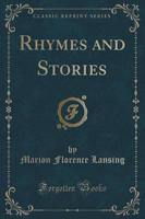 Rhymes and Stories (Classic Reprint)