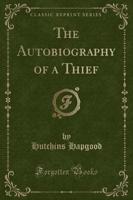 The Autobiography of a Thief (Classic Reprint)