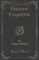 Eediotic Etiquette