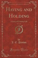 Having and Holding, Vol. 1 of 3